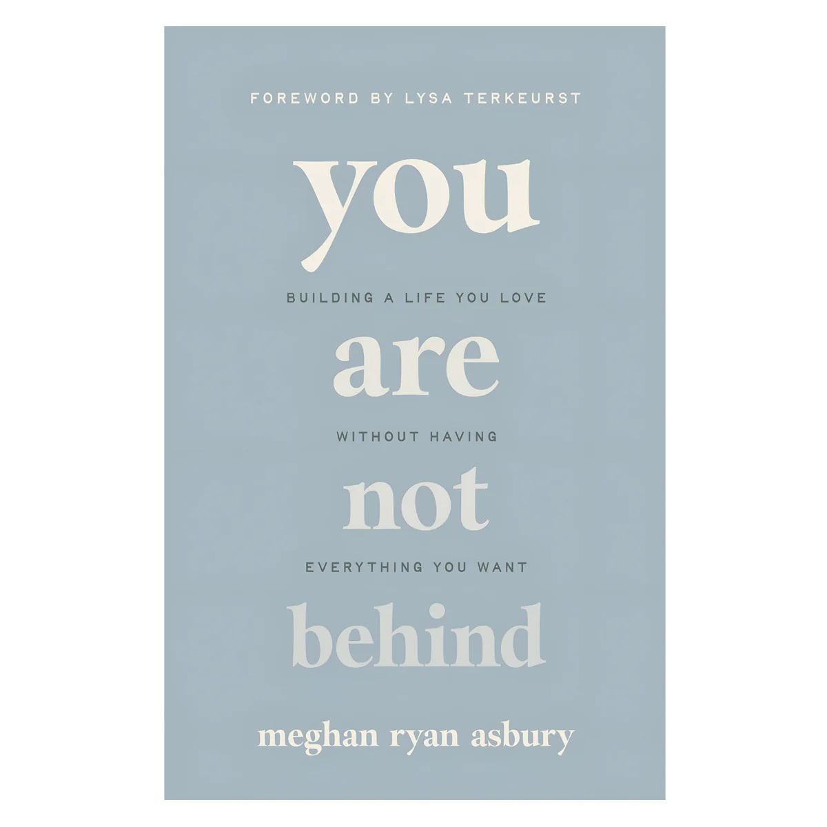You Are Not Behind: Building a Life You Love Without Having Everything You Want PB